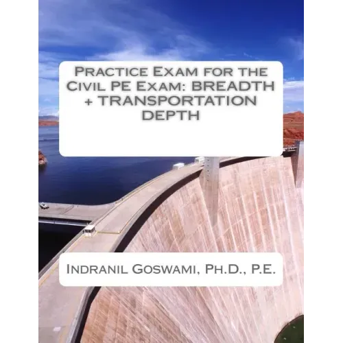 Practice Exam for the Civil PE Exam: Breadth + Transportation Depth