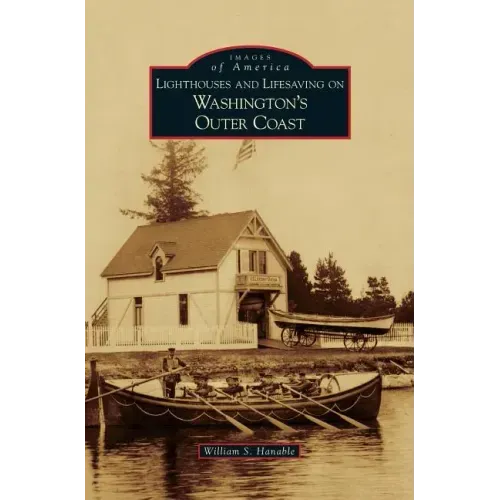 Lighthouses and Lifesaving on Washington's Outer Coast