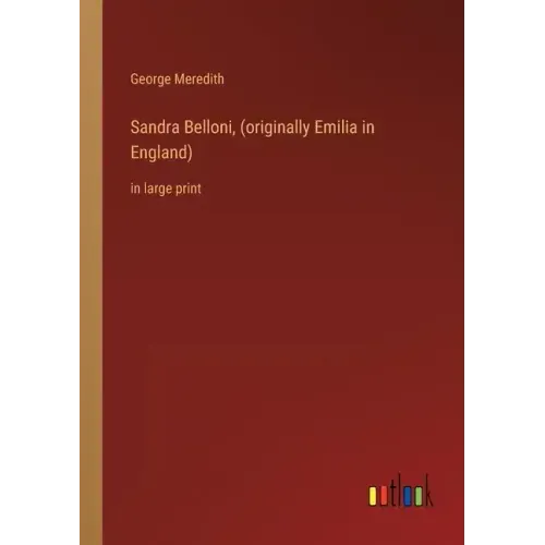 Sandra Belloni, (originally Emilia in England): in large print
