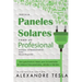 Instala Paneles Solares Como Un Profesional Manual Introductorio Para Principiantes: Una Gu