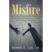 Misfire: Recovering & Restoring an Estranged Relationship Between Me & My Father When It Seemed Impossible