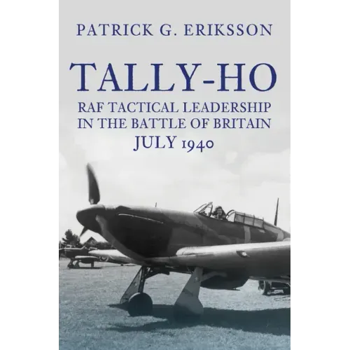 Tally-Ho: RAF Tactical Leadership in the Battle of Britain, July 1940