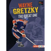Wayne Gretzky: The Great One
