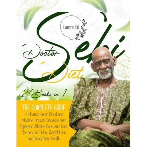 Doctor Sebi Diet: 2 Books in 1 The Complete Guide to Cleanse Liver, Blood and Intestine. Prevent Diseases with Approved Alkaline Food an