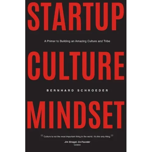 Startup Culture Mindset: A Primer to Building an Amazing Culture and Tribe