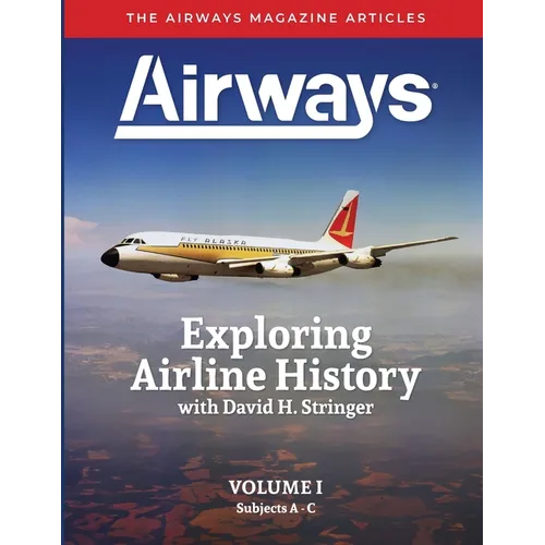 Exploring Airline History with David H. Stringer, Volume One: The Airways Magazine Articles