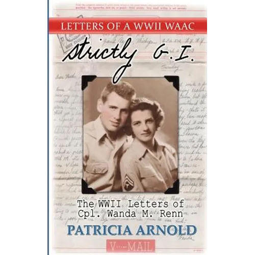 Strictly G.I.: The WWII Letters of Cpl.wanda M. Renn