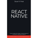 React Native: Guida Completa allo Sviluppo e Programmazione di Siti Internet e Web App con ReactJS. Contiene Esempi di Codice ed Esercizi Pratici.