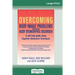 Overcoming Body Image Problems Including Body Dysmorphic Disorder (16pt Large Print Edition)
