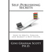 Self-Publishing Secrets: How to Write, Publish, and Market a Best-Seller or Use Your Book to Build Your Business