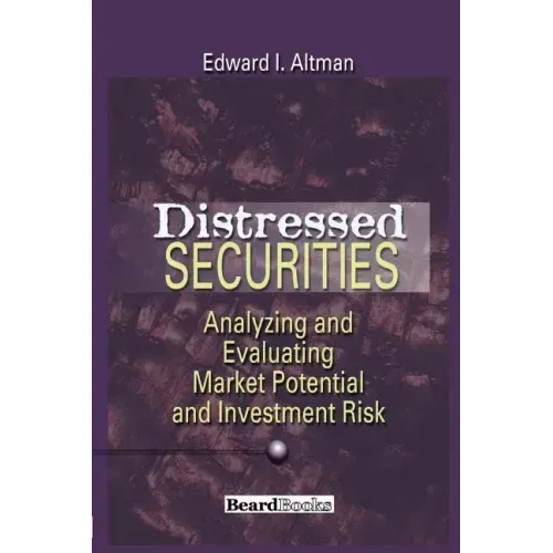 Distressed Securities: Analyzing and Evaluating Market Potential and Investment Risk
