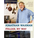 Italian, My Way: More Than 150 Simple and Inspired Recipes That Breathe New Life Into Italian Classics