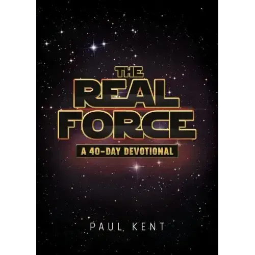The Real Force: A 40 Day Devotional