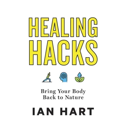 Healing Hacks: Bring Your Body Back to Nature