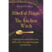Mindful Magic for The Kitchen Witch: Crafting Nourishment and Self-Care Through Recipes and Rituals