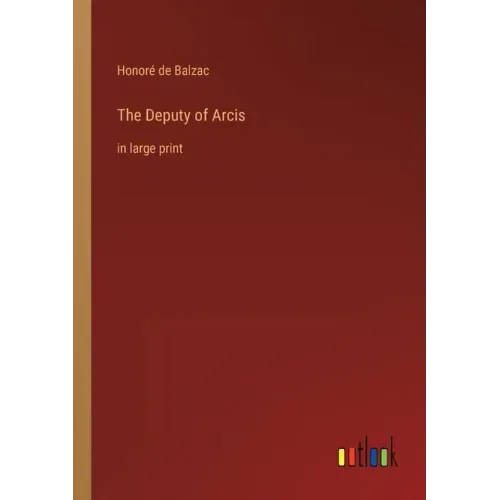 The Deputy of Arcis: in large print