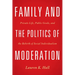 Family and the Politics of Moderation: Private Life, Public Goods, and the Rebirth of Social Individualism