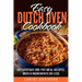 Easy Dutch Oven Cookbook: 101 Everyday One-Pot Meal Recipes with 8 Ingredients or Less