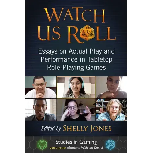 Watch Us Roll: Essays on Actual Play and Performance in Tabletop Role-Playing Games