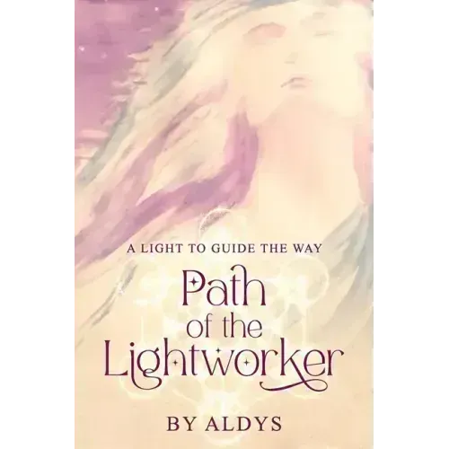 Path Of The Lightworker: A Light To Guide The Way