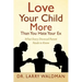 Love Your Child More Than You Hate Your Ex: What Every Divorced Parent Needs to Know