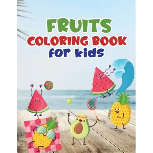 Fruits coloring book for kids: Fruit coloring book made with professional graphics for girls, boys and beginners of all ages.