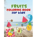 Fruits coloring book for kids: Fruit coloring book made with professional graphics for girls, boys and beginners of all ages.
