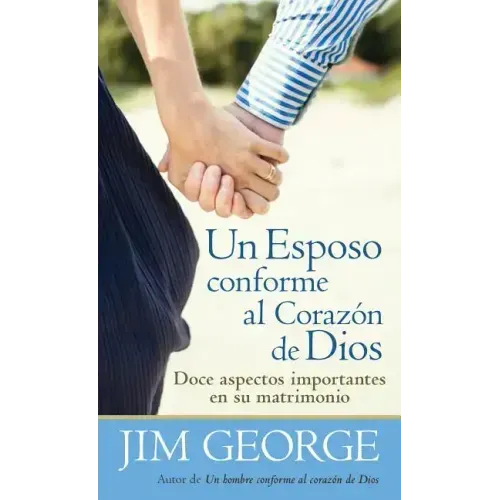 Un Esposo Conforme Al Corazón de Dios = A Husband After God's Heart