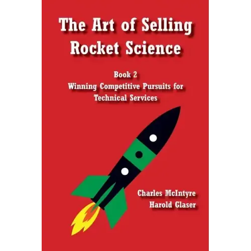 The Art of Selling Rocket Science: Book 2. Winning Competitive Pursuits for Technical Services