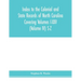 Index to the Colonial and State records of North Carolina Covering Volumes I-XXV (Volume IV) S-Z