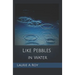 Like Pebbles in Water