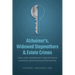 Alzheimer's, Widowed Stepmothers & Estate Crimes: Cause, Action, and Response in Cases of Fractured Inheritance, Lost Inheritance, and Disinheritance