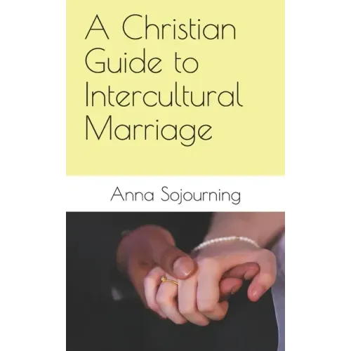 A Christian Guide to Intercultural Marriage