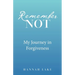 Remember Not: My Journey in Forgiveness