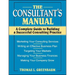 The Consultant's Manual: A Complete Guide to Building a Successful Consulting Practice