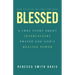 Blessed: A True Story About Intercessory Prayer and God's Healing Power