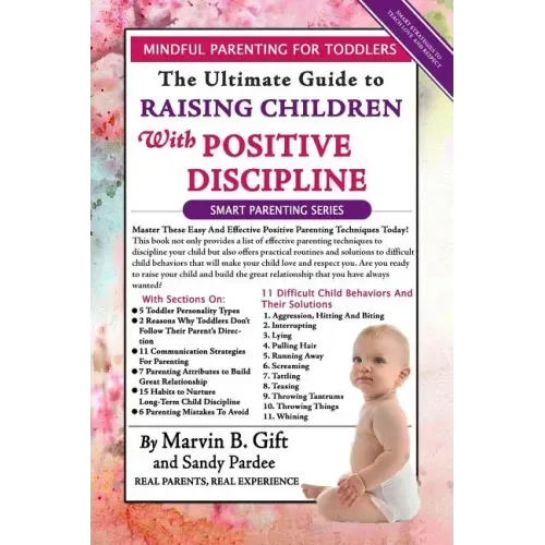 Toddler Discipline: The Ultimate Guide to Raising Children With Positive Discipline