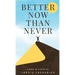 Better Now Than Never