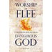 Worship or Flee: 31 Devotions Selected from DANGEROUS GOD