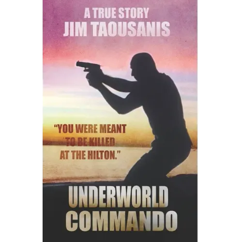 Underworld Commando: You were meant to be killed at the Hilton