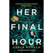 Her Final Hour: An absolutely unputdownable mystery thriller