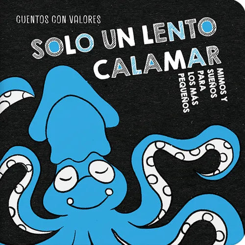 Solo Un Lento Calamar / Just One Slow Squid