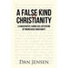 A False Kind of Christianity: A Conservative Evangelical Refutation of Progressive Christianity