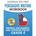 GEORGIA TEST PREP Persuasive Writing Workbook Grade 4: Writing Arguments and Opinion Pieces