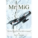 Mr. MiG: and The Real Story of the First MiGs in America