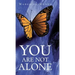 You Are Not Alone