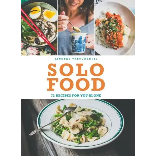 Solo Food: 72 Recipes for You Alone