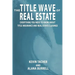 The Title Wave of Real Estate: Everything You Need to Know about Title Insurance and Real Estate Closings