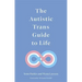 The Autistic Trans Guide to Life