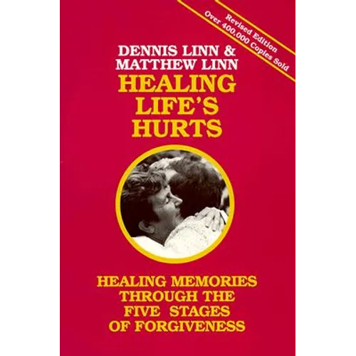 Healing Life's Hurts: Healing Memories Through the Five Stages of Forgiveness